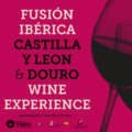 Fusión Ibérica Wine Experience estreia-se no Porto para celebrar a ligação vínica entre Castilla y León e o Douro